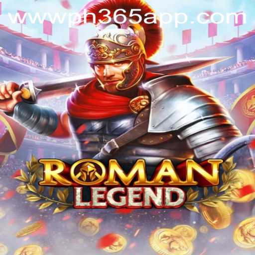 Exploring RomanLegend: A New Era in Gaming with PH365 App